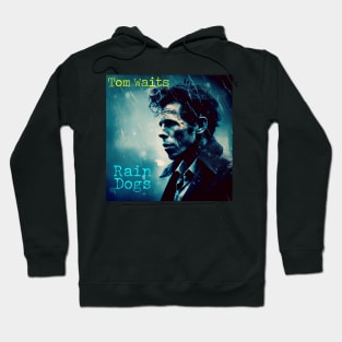 Rain Dogs Hoodie